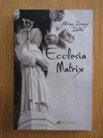 Adrian Dragos Defta - Ecclesia Matrix