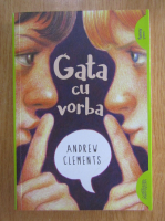 Anticariat: Andrew Clements - Gata cu vorba