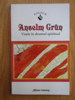 Anselm Grun - Visele in drumul spiritual