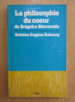 Antoine Eugene Kaluzny - La philosophie du coeur de Gregoire Skovoroda