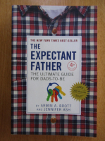 Armin A. Brott - The Expectant Father. The Ultimate Guide for Dads-to-Be