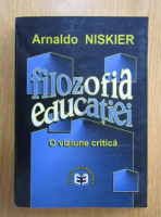 Arnaldo Niskier - Filozofia educatiei. O viziune critica