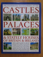 Charles Phillips - The Illustrated Encyclopedia of The Castle Palaces and Stately Houses of Britain and Ireland