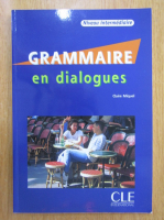 Claire Miguel - Grammaire en dialogues (contine CD)