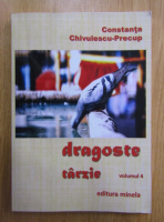 Anticariat: Constanta Chivulescu-Precup - Dragoste tarzie (volumul 4)