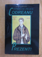 Corneliu Zelea Codreanu - Prezent