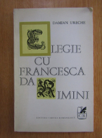 Damian Ureche - Elegie cu Francesca Da Rimini