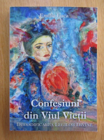 Emilia Luca - Confesiuni din Viul Vietii