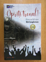 Anticariat: Geraldine McCaughrean - Opriti trenul!