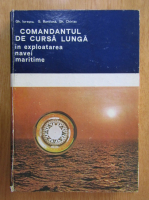 Gheorghe Iurascu - Comandantul de cursa lunga in exploatarea navei maritime