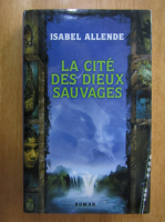 Isabel Allende - La cite des dieux sauvages