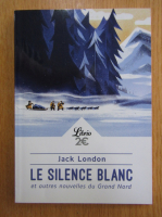 Anticariat: Jack London - Le silence blanc
