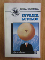 Anticariat: Julia Kristeva - Invazia lupilor