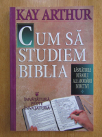 Kay Arthur - Cum sa studiem biblia