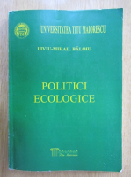 Anticariat: Liviu Mihail Baloiu - Politici ecologice