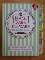 Make, Bake, Cupcake. The Recipe Book