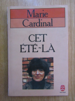 Anticariat: Marie Cardinal - Cet ete-la