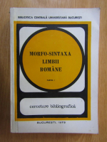 Morfo-sintaxa limbii romane (volumul 1)