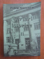 Petru Ganenco - Scrieri istorice (volumul 2)