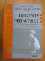 Rodica Badeti - Urgente pediatrice. Algoritme diagnostice si terapeutice