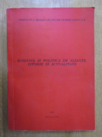 Romania si politica de aliante. Istorie si actualitate