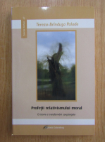 Tereza Brindusa Palade - Profetii relativismului moral