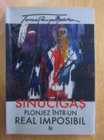 Toma George Maiorescu - Sinucigas plonjez intr-un real imposibil