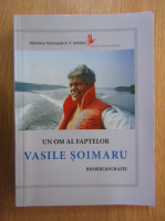 Un om al faptelor. Vasile Soimaru. Biobliografie