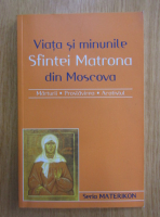 Anticariat: Viata si minunile Sfintei Matrona din Moscova