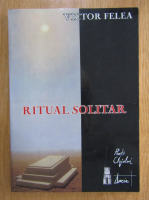 Victor Felea - Ritual solitar