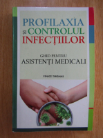 Anticariat: Vinice Thomas - Profilaxia si controlul infectiilor