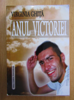 Anticariat: Virginia Ghita - Anul victoriei