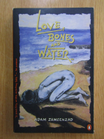 Anticariat: Adam Zameenzad - Love, Bones and Water