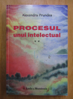 Alexandru Prundea - Procesul unui intelectual (volumul 2)