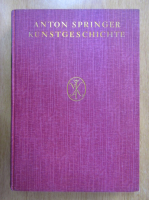 Anton Springer - Kunstgeschichte (volumul 4)