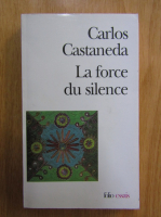 Carlos Castaneda - La force du silence