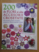 Claire Crompton - 200 de flori si alte accesorii crosetate