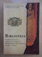 Constantin Malinas, Iudita Caluser - Biblioteca gimnaziului greco-catolic de baieti din Beius, 1828-1918
