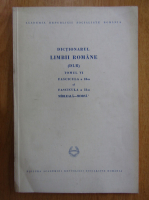 Dictionarul Limbii Romane, tomul VI, fascicula 10 si 11