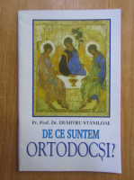 Dumitru Staniloae - De ce suntem ortodocsi