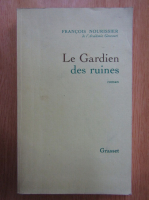 Francois Nourissier - Le Gardien des ruines