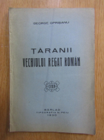 George Oprisanu - Taranii Vechiului Regat Roman