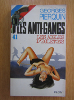 Georges Pierquin - Les anti-gangs. Les Aigles d'Egletons