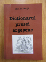 Ilie Baranga - Dictionarul presei argesene