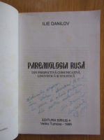 Ilie Danilov - Pareomilogia rusa din perspectiva comunicativa lingvistica si stilistica (cu autograful autorului)