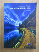 Anticariat: Jacques Poulin - Volkswagen Blues