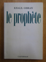 Anticariat: Khalil Gibran - Le Prophete