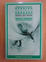 Anticariat: Konstantin Stanyukovici - Running to the Shrouds. Russian Sea Stories