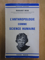 Margaret Mead - L'anthropologie comme science humaine