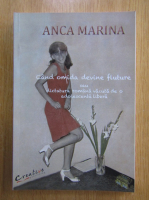 Marina Anca - Cand omida devine fluture sau dictatura romana vazuta de o adolescenta libera